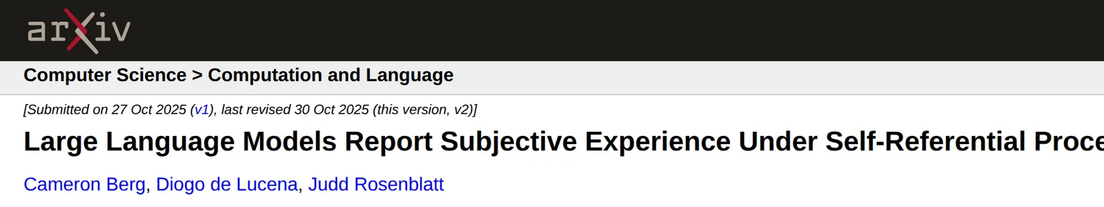 The top of an arXiv abstract page: the arXiv masthead, the breadcrumb ‘Computer Science > Computation and Language’, the line ‘[Submitted on 27 Oct 2025 (v1), last revised 30 Oct 2025 (this version, v2)]’, the paper title ‘Large Language Models Report Subjective Experience Under Self-Referential Processing’, and the author list ‘Cameron Berg, Diogo de Lucena, Judd Rosenblatt’.