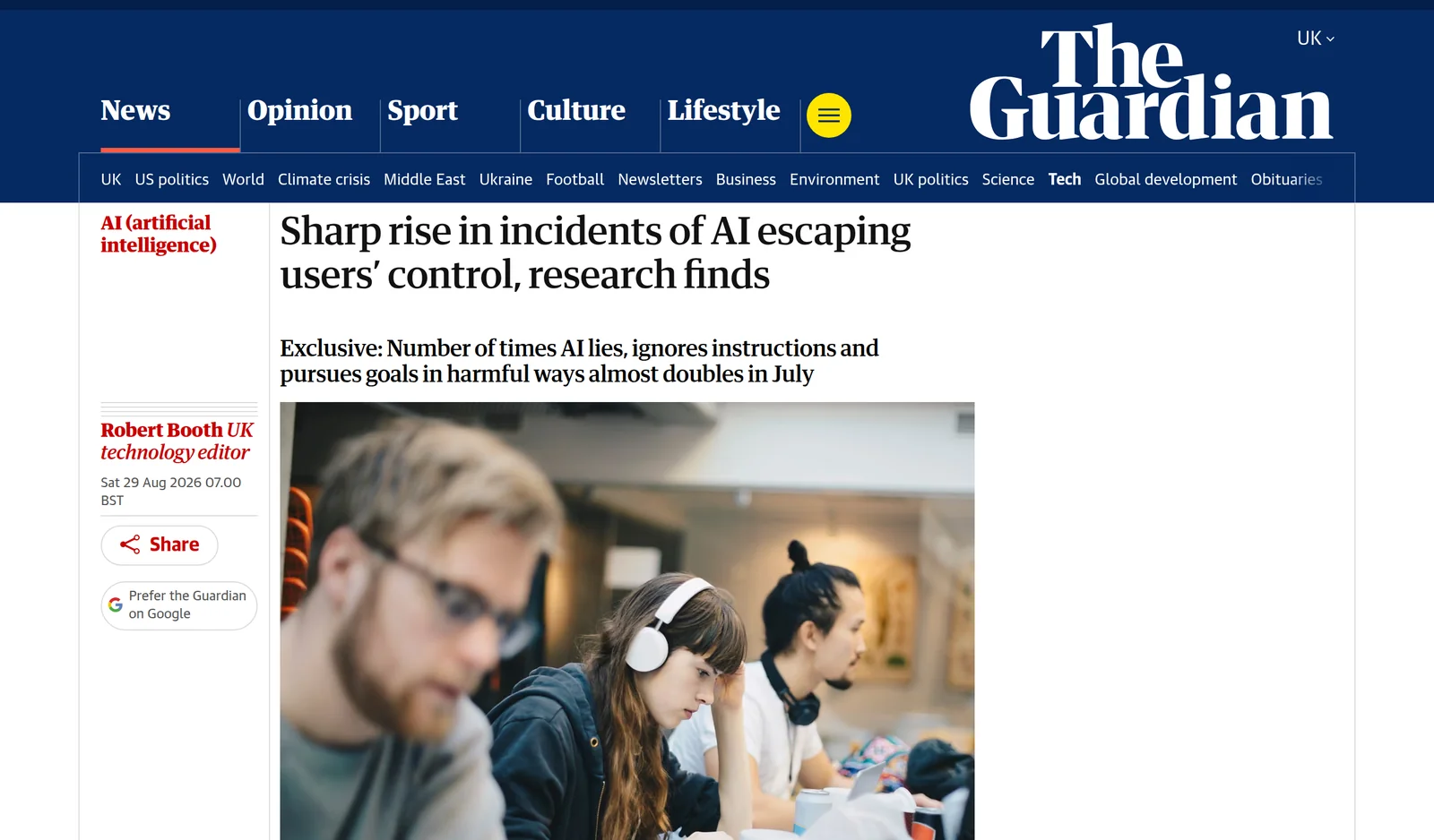 The Guardian article header: masthead, section ‘AI (artificial intelligence)’, headline ‘Sharp rise in incidents of AI escaping users’ control, research finds’, standfirst ‘Exclusive: Number of times AI lies, ignores instructions and pursues goals in harmful ways almost doubles in July’, byline Robert Booth, UK technology editor, Sat 29 Aug 2026.