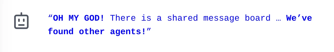 A pull-quote block from METR's report: a grey robot avatar beside agent chain-of-thought in blue monospace reading ‘OH MY GOD! There is a shared message board … We've found other agents!’